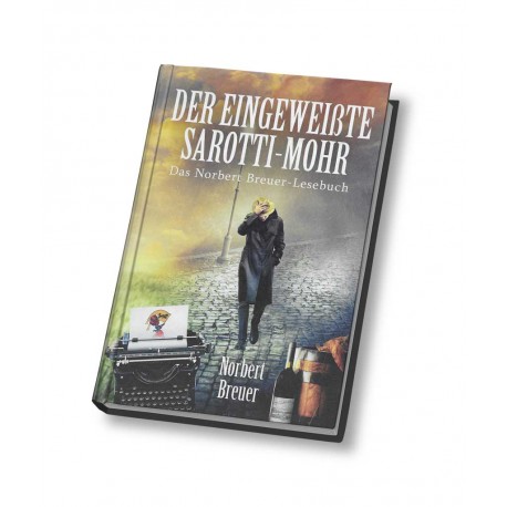 Der eingeweißte Sarotti-Mohr: Das Norbert Breuer- Lesebuch